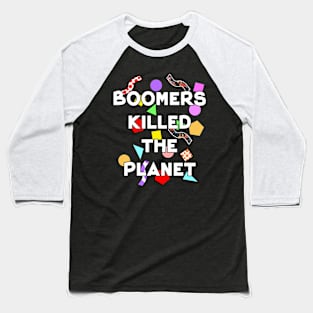 Boomers killed the planet save the environment Baseball T-Shirt